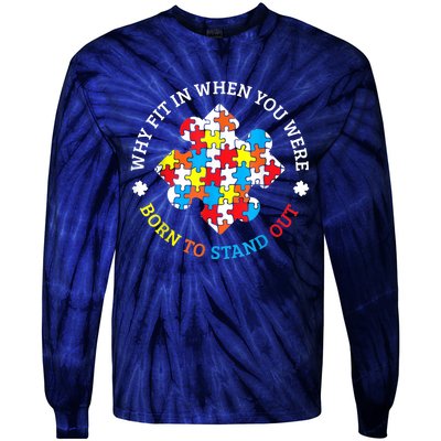 Autism Why Fit In When You Were Born To Stand Out Tie-Dye Long Sleeve Shirt