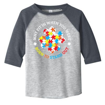 Autism Why Fit In When You Were Born To Stand Out Toddler Fine Jersey T-Shirt