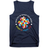 Autism Why Fit In When You Were Born To Stand Out Tank Top