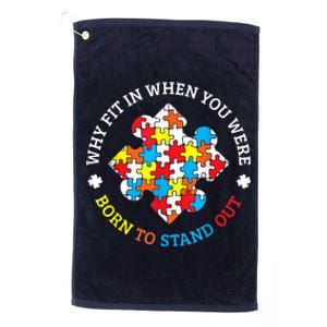 Autism Why Fit In When You Were Born To Stand Out Platinum Collection Golf Towel