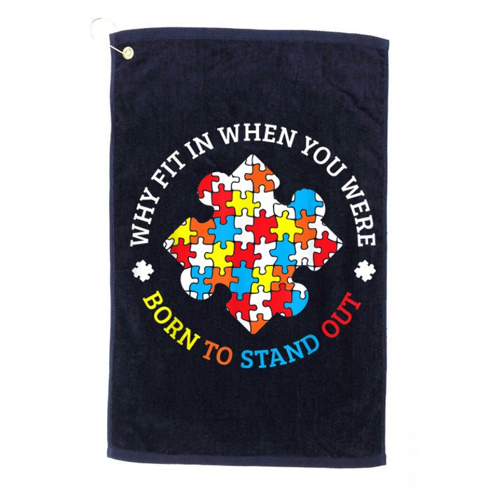 Autism Why Fit In When You Were Born To Stand Out Platinum Collection Golf Towel