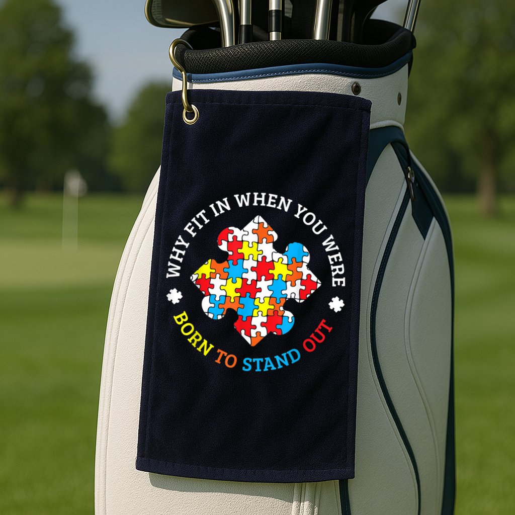 Autism Why Fit In When You Were Born To Stand Out Golf Towel
