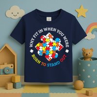 Autism Why Fit In When You Were Born To Stand Out Toddler T-Shirt