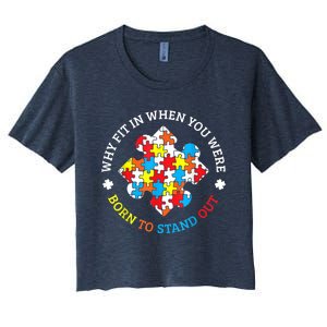 Autism Why Fit In When You Were Born To Stand Out Women's Crop Top Tee