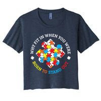 Autism Why Fit In When You Were Born To Stand Out Crop Top