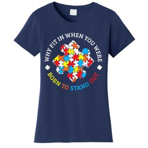 Autism Why Fit In When You Were Born To Stand Out Women's T-Shirt