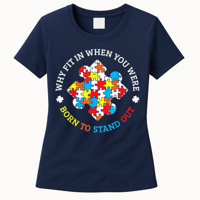 Autism Why Fit In When You Were Born To Stand Out Womens T-Shirt