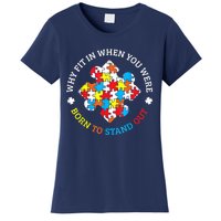 Autism Why Fit In When You Were Born To Stand Out Women's T-Shirt