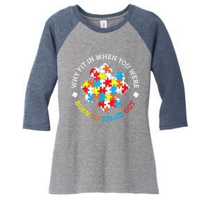 Autism Why Fit In When You Were Born To Stand Out Women's Tri-Blend 3/4-Sleeve Raglan Shirt