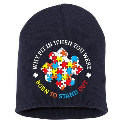 Autism Why Fit In When You Were Born To Stand Out Short Acrylic Beanie