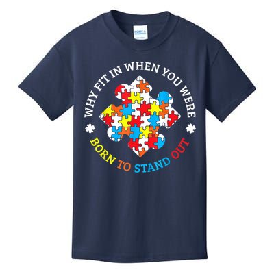 Autism Why Fit In When You Were Born To Stand Out Kids T-Shirt