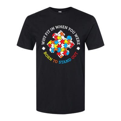 Autism Why Fit In When You Were Born To Stand Out Softstyle CVC T-Shirt