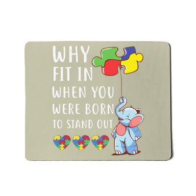 Autism Why Fit In When You Were Born To Stand Out For Mousepad