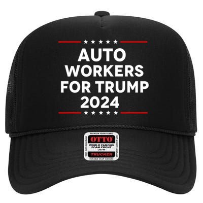 Auto Workers For Trump 2024 High Crown Mesh Back Trucker Hat