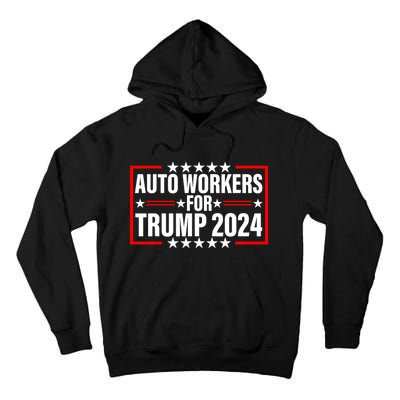 Auto Workers For Trump 2024 Tall Hoodie