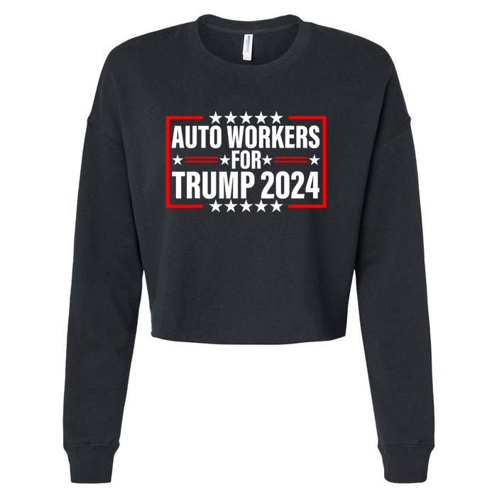 Auto Workers For Trump 2024 Cropped Pullover Crew