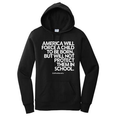 America Will Force A Child To Be Born But Not Protect Them In School Women's Pullover Hoodie