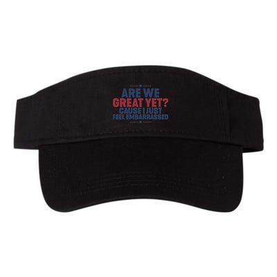 Are We Great Yet Cause I Just Feel Embarrassed Anti Trump Valucap Bio-Washed Visor