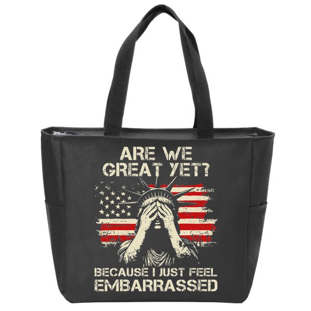 Are We Great Yet Cause I Just Feel Embarrassed Anti Trump Zip Tote Bag