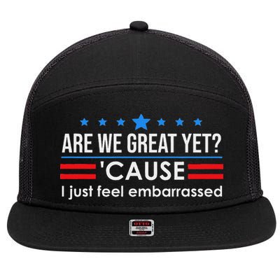 Are We Great Ye I Just Feel Embarrassed Anti Trump 7 Panel Mesh Trucker Snapback Hat