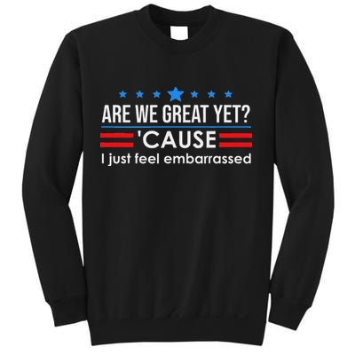 Are We Great Ye I Just Feel Embarrassed Anti Trump Sweatshirt