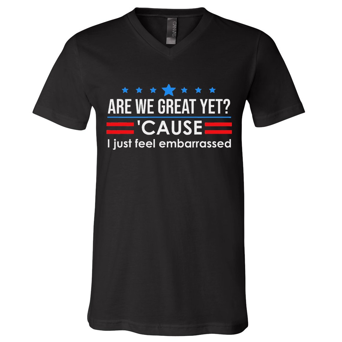 Are We Great Ye I Just Feel Embarrassed Anti Trump V-Neck T-Shirt