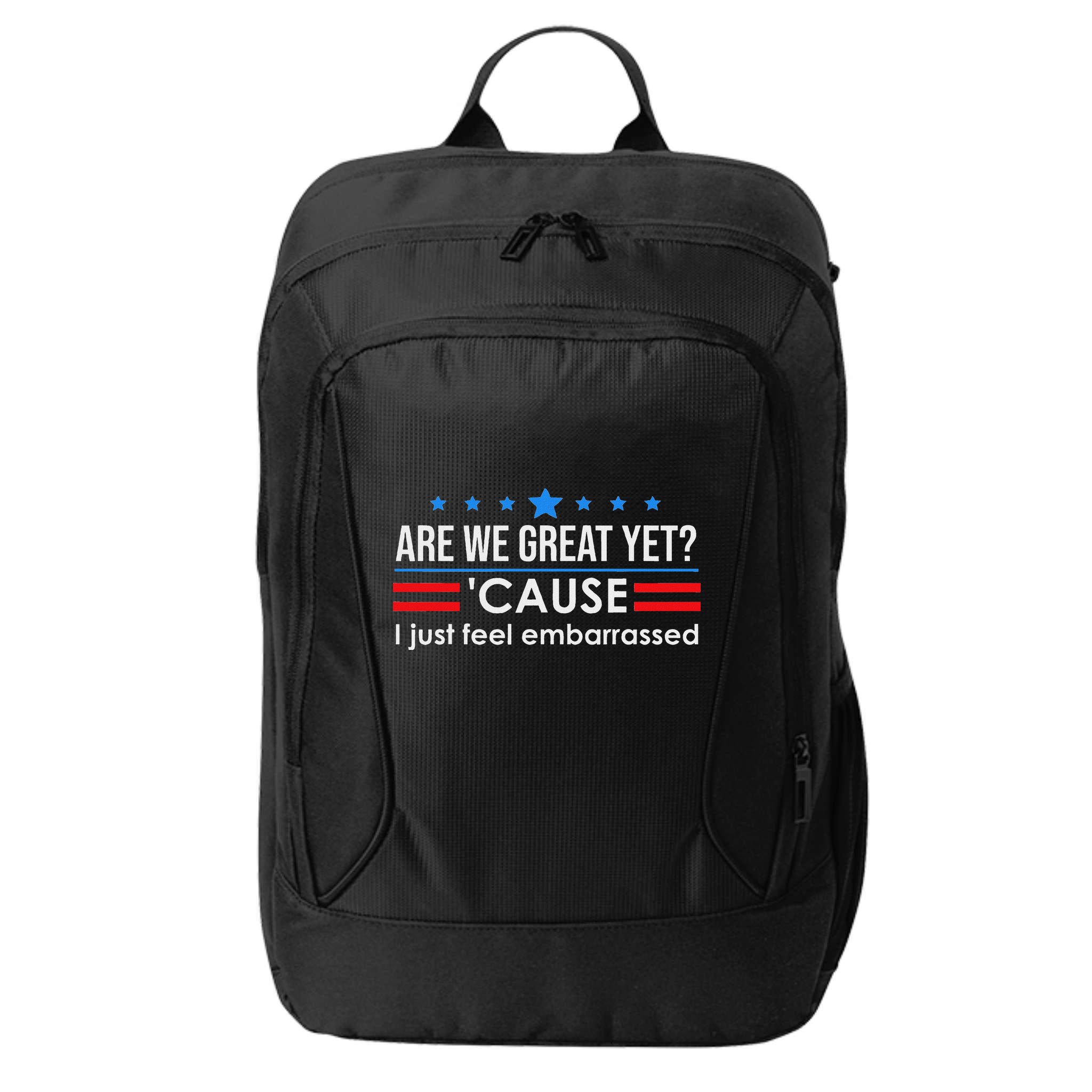 Are We Great Ye I Just Feel Embarrassed Anti Trump City Backpack