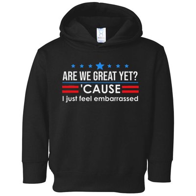Are We Great Ye I Just Feel Embarrassed Anti Trump Toddler Hoodie