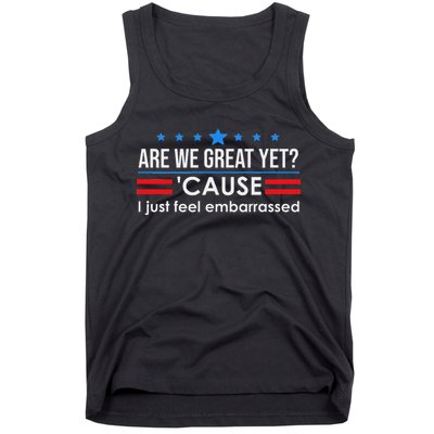 Are We Great Ye I Just Feel Embarrassed Anti Trump Tank Top