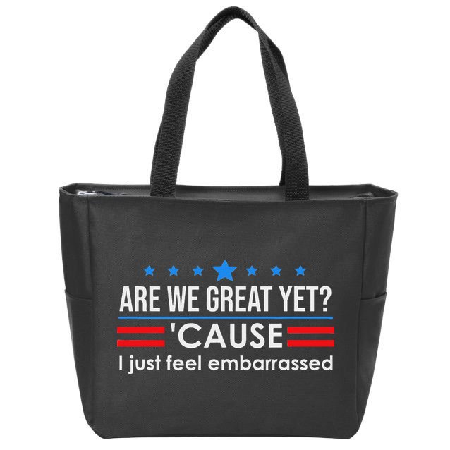 Are We Great Ye I Just Feel Embarrassed Anti Trump Zip Tote Bag