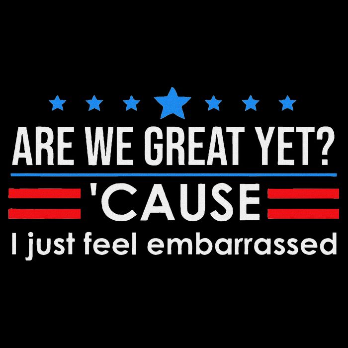 Are We Great Ye I Just Feel Embarrassed Anti Trump Zip Tote Bag