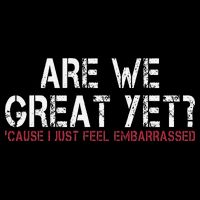 Are We Great Yet Cause I Just Feel Embarrassed Wool Snapback Cap
