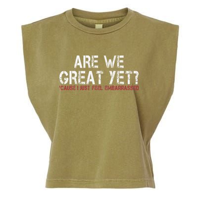 Are We Great Yet Cause I Just Feel Embarrassed Garment-Dyed Women's Muscle Tee