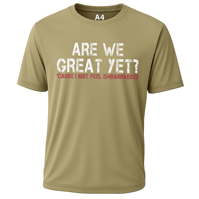 Are We Great Yet Cause I Just Feel Embarrassed Cooling Performance Crew T-Shirt