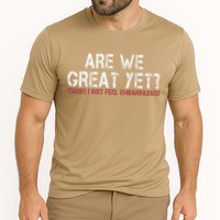 Are We Great Yet Cause I Just Feel Embarrassed Cooling Performance Crew T-Shirt