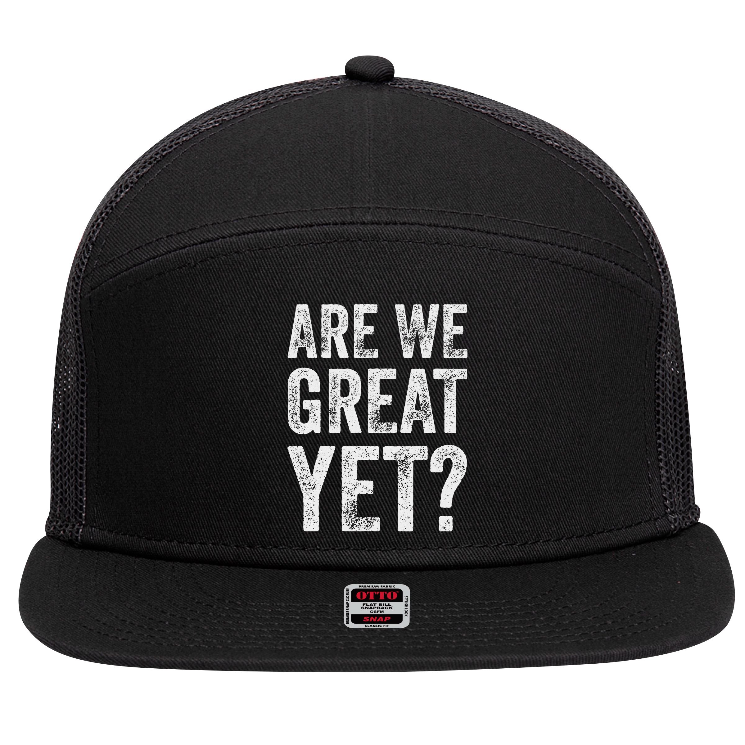 Are We Great Yet Funny Anti Trump 7 Panel Mesh Trucker Snapback Hat
