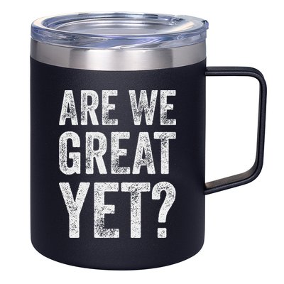 Are We Great Yet Funny Anti Trump 12oz Stainless Steel Coffee Mug