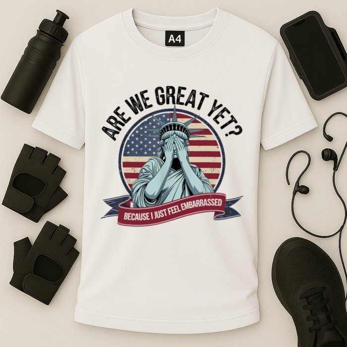 Are We Great Yet Cause I Just Feel Embarrassed Cooling Performance Crew T-Shirt
