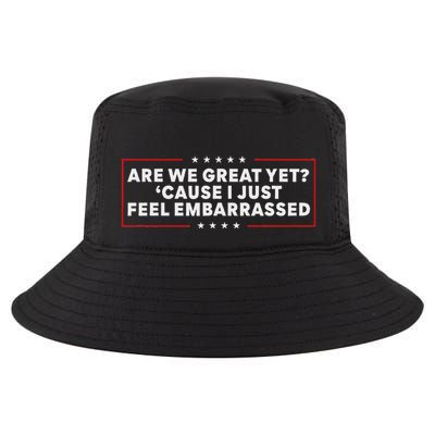 Are We Great Yet Cause I Just Feel Embarrassed Cool Comfort Performance Bucket Hat