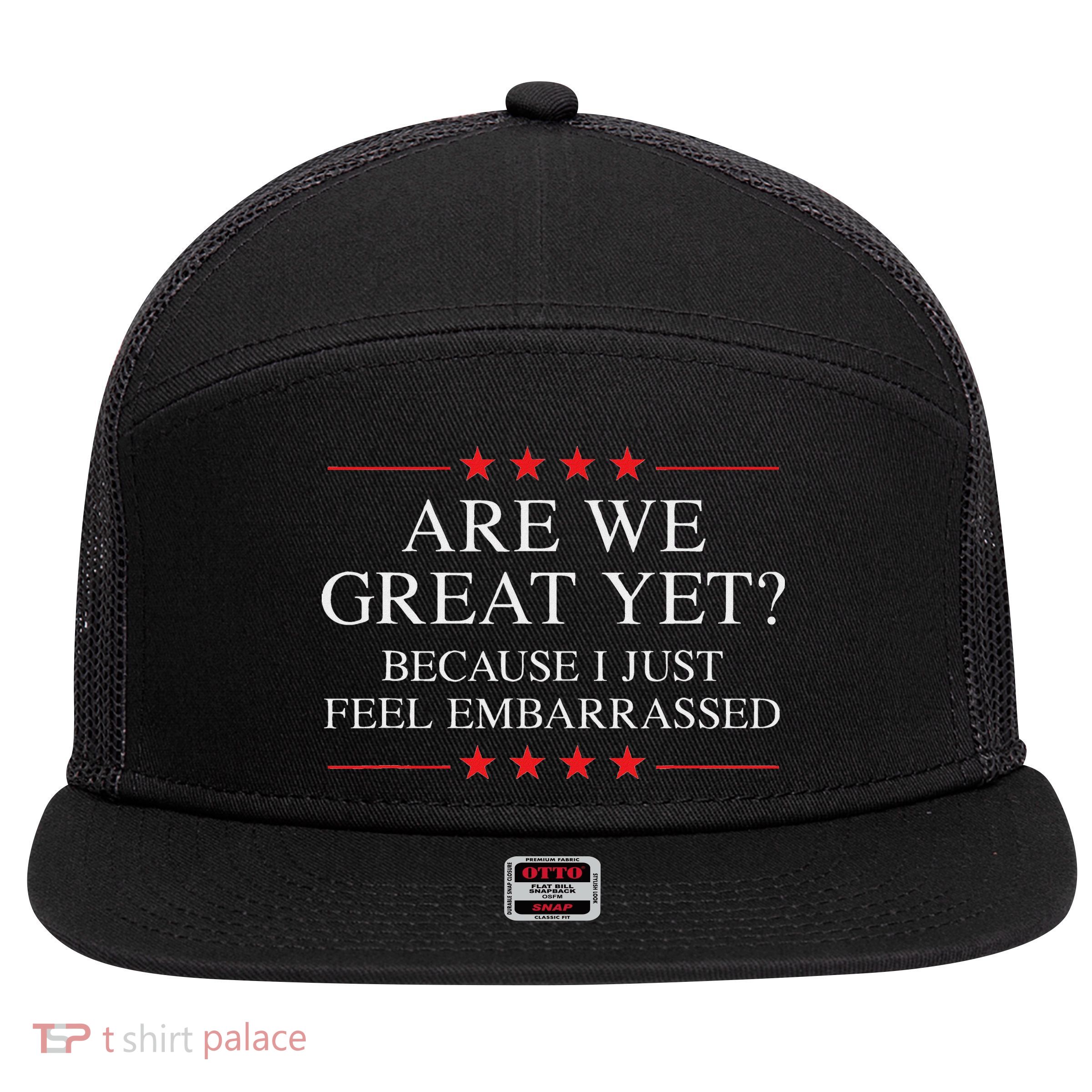Are We Great Yet Because I Just Feel Embarrassed Resist 7 Panel Mesh Trucker Snapback Hat
