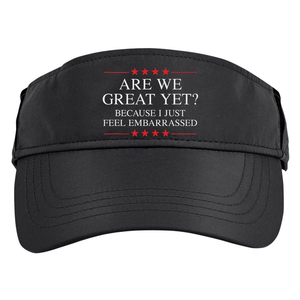 Are We Great Yet Because I Just Feel Embarrassed Resist Adult Drive Performance Visor