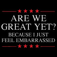 Are We Great Yet Because I Just Feel Embarrassed Resist Drawstring Bag