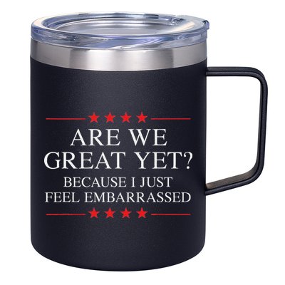 Are We Great Yet Because I Just Feel Embarrassed Resist 12oz Stainless Steel Coffee Mug