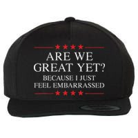 Are We Great Yet Because I Just Feel Embarrassed Resist Wool Snapback Cap