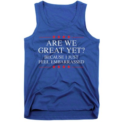 Are We Great Yet Because I Just Feel Embarrassed Resist Tank Top