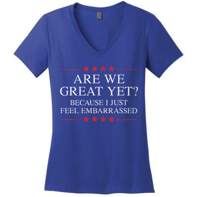 Are We Great Yet Because I Just Feel Embarrassed Resist Women's V-Neck T-Shirt
