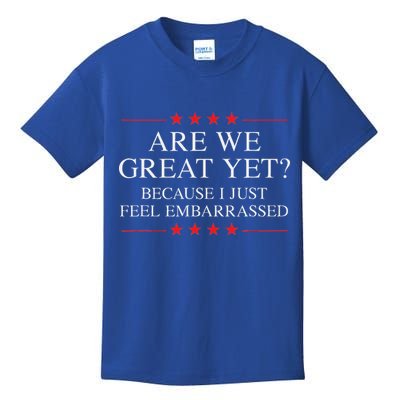 Are We Great Yet Because I Just Feel Embarrassed Resist Kids T-Shirt