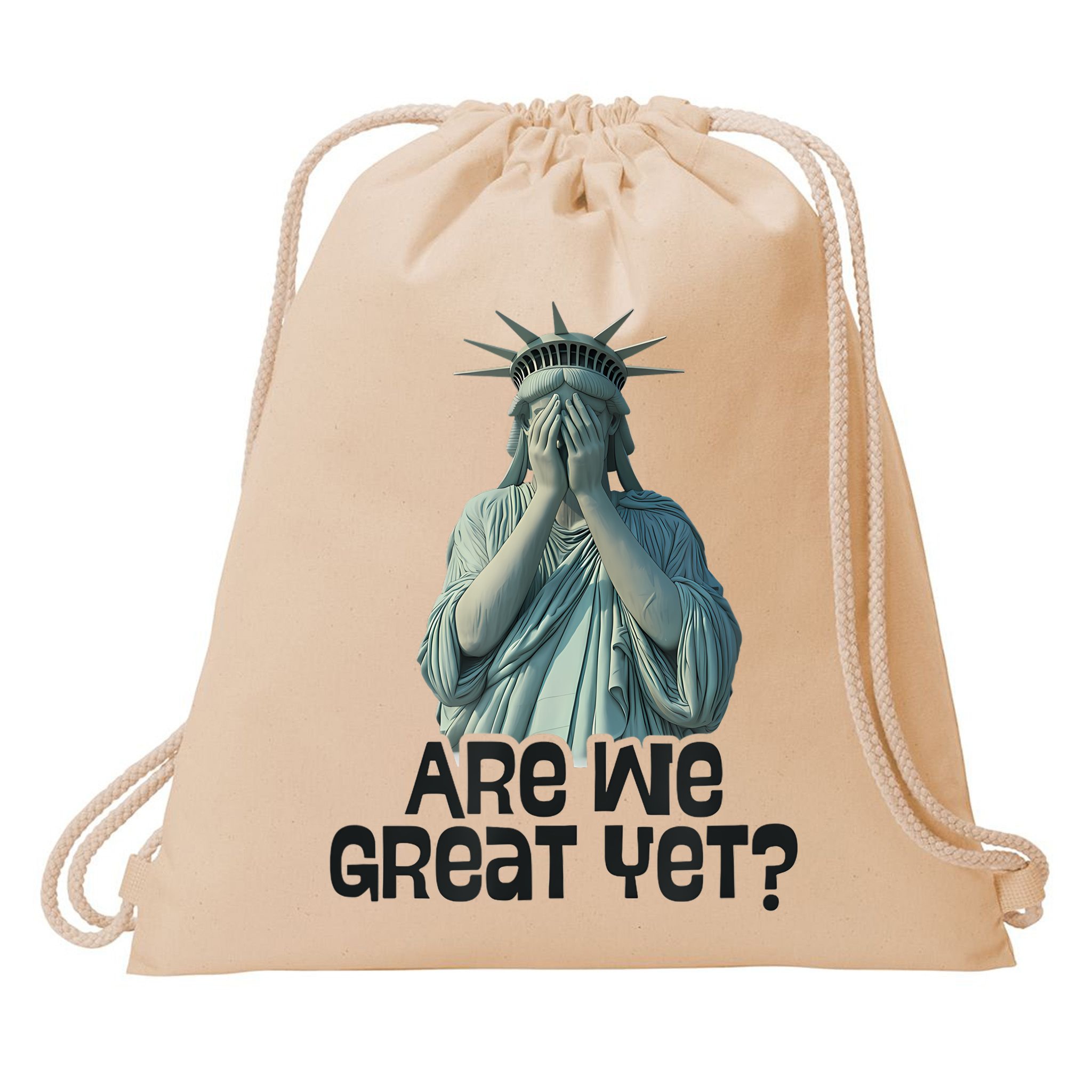 Are We Great Yet Anti Trump Politics Humor Statue Of Liberty Drawstring Bag