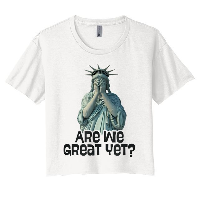 Are We Great Yet Anti Trump Politics Humor Statue Of Liberty Crop Top