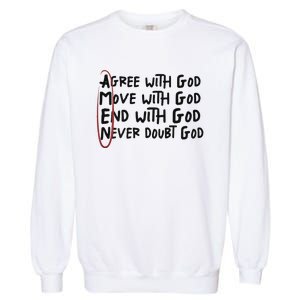 Agree With God Move With God End With God Never Doubt God Garment-Dyed Sweatshirt